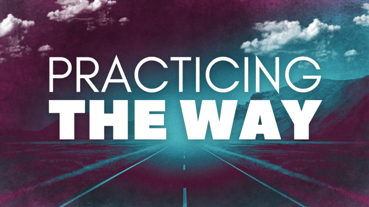 Practicing the Way Sermon Series Image
