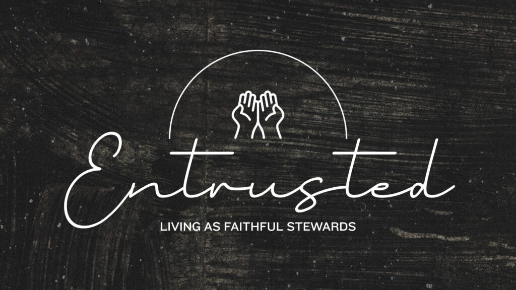 Entrusted Living As Faithful Stewards Catalyst 2025