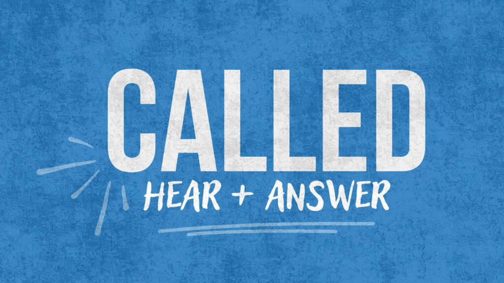 Called - Hear and Answer
